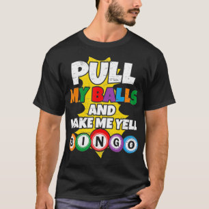 Zieh an meinen Eiern und bring mich zum Brüllen Bi T-Shirt