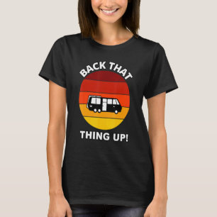 Zieh das Ding zurück Camper Rv Meme Camping Van T T-Shirt