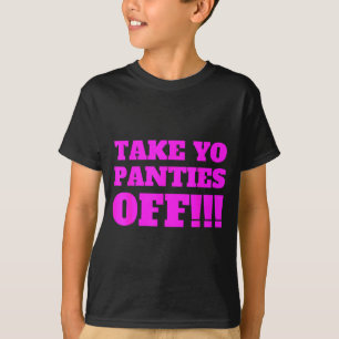 Zieh deine Schlüpfer aus -- Lustiges Thema - T-Shirt