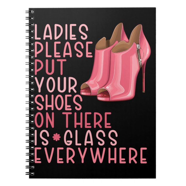 Zieh deine Schuhe auf die Damen, überall ist Glas Notizblock (Vorderseite)
