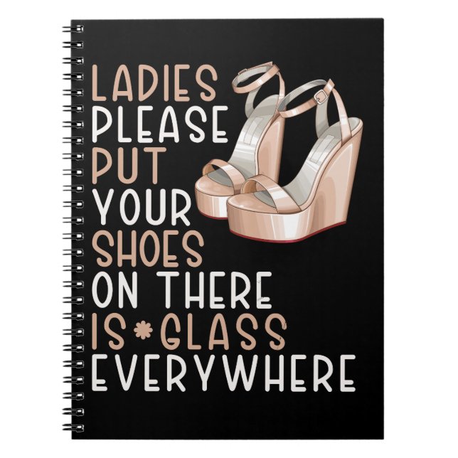 Zieh deine Schuhe auf die Damen, überall ist Glas Notizblock (Vorderseite)