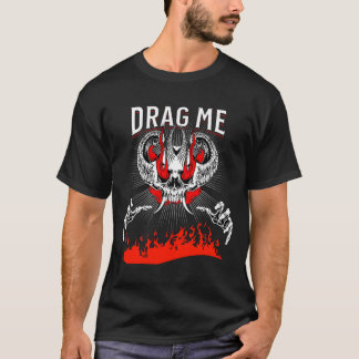 Zieh mich zur Hölle Lustig T-Shirt