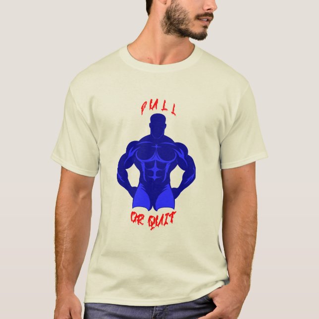 Zieh oder gib auf - Hardcore Bodybuilding Motivati T-Shirt (Vorderseite)