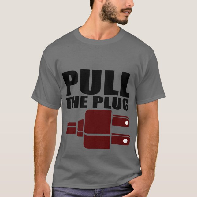 Ziehen Sie den Stecker T-Shirt (Vorderseite)