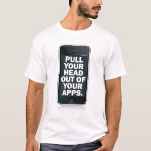 Ziehen Sie Ihren Kopf Ihr apps. heraus T-Shirt