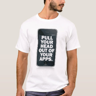 Ziehen Sie Ihren Kopf Ihr apps. heraus T-Shirt