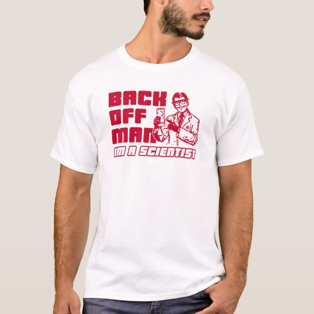Ziehen Sie sich Mann, ich sind ein Wissenschaftler T-Shirt (Vorderseite)