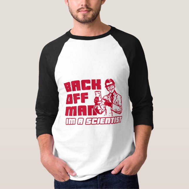Ziehen Sie sich Mann, ich sind ein Wissenschaftler T-Shirt (Vorderseite)