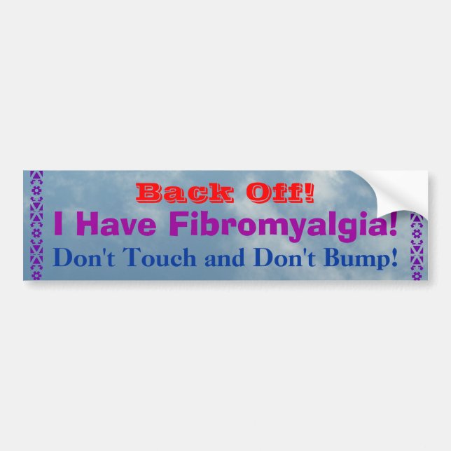 Ziehen Sie sich zurück! Ich habe Fibromyalgia! Autoaufkleber (Vorne)