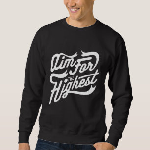 Ziel für das höchste Motivierend Sweatshirt