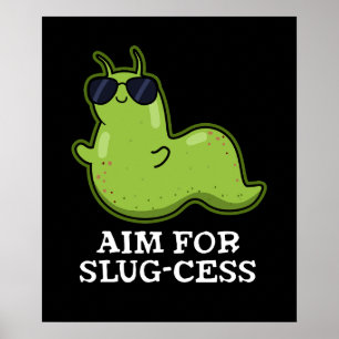 Ziel für Slug-cess Funny Positive Slug Pun Dark BG Poster
