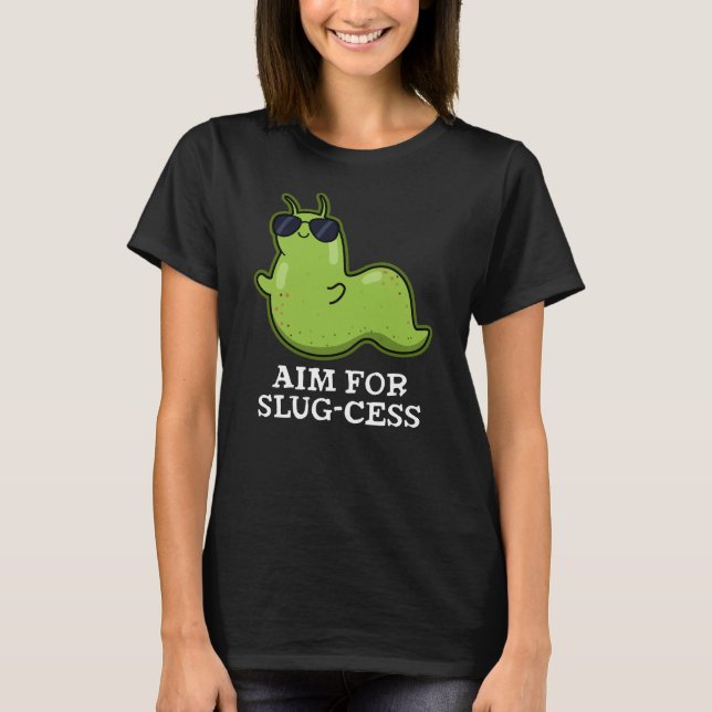 Ziel für Slug-cess Funny Positive Slug Pun Dark BG T-Shirt (Vorderseite)