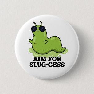 Ziel für Slug-cess lustige positive Slug Pub Button