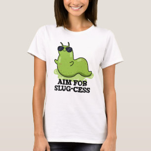 Ziel für Slug-cess lustige positive Slug Pub T-Shirt