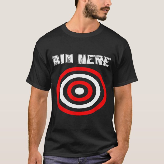 Ziel hier Darts Spieler Bullseye Bogenschießen Zie T-Shirt (Vorderseite)