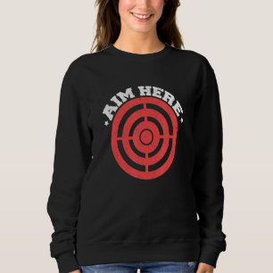 Ziel hier Darts Spieler Bullseye Ziel Shooting Cl Sweatshirt