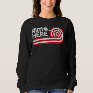 Ziel hier Darts Spieler Bullseye Ziel Shooting Da Sweatshirt
