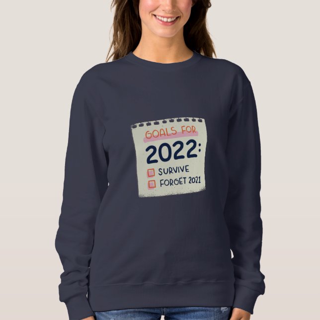 Ziele für 2022: Überleben, vergessen 2021 Sweatshirt (Vorderseite)