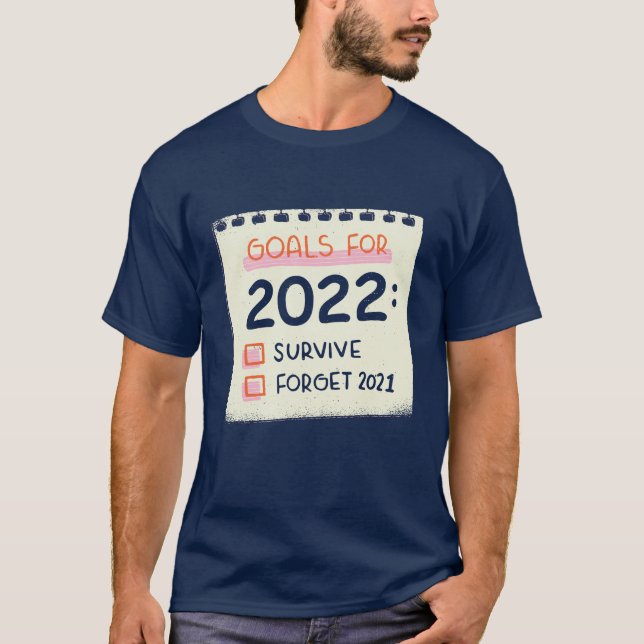 Ziele für 2022: Überleben, vergessen 2021 T-Shirt (Vorderseite)