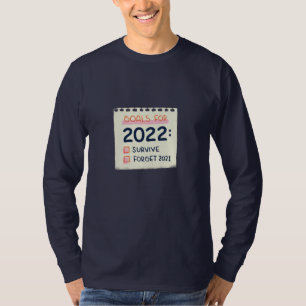 Ziele für 2022: Überleben, vergessen 2021 T-Shirt
