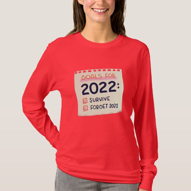 Ziele für 2022: Überleben, vergessen 2021 T-Shirt (Vorderseite)