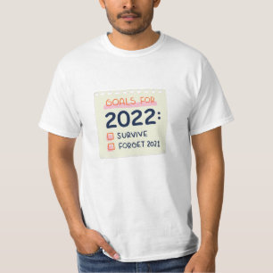 Ziele für 2022: Überleben, vergessen 2021 T-Shirt