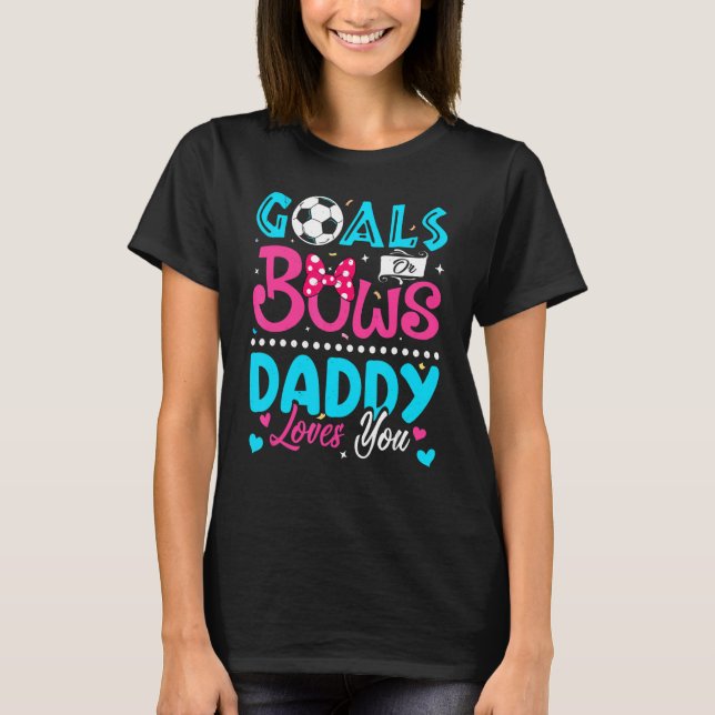 Ziele oder Bögen Daddy Lieben, die Sie Geschlecht  T-Shirt (Vorderseite)