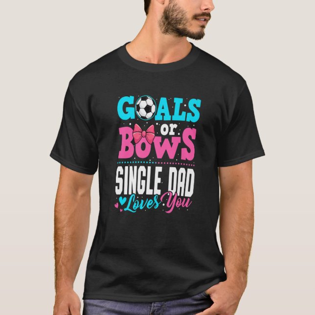 Ziele oder Bögen Single Vater Lieben Sie Geschlech T-Shirt (Vorderseite)
