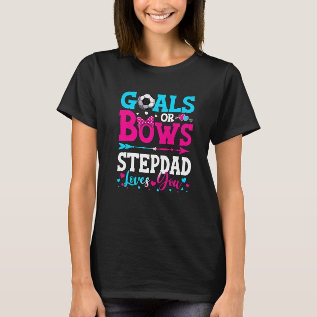 Ziele oder Bögen Stepdad Lieben, die Sie Geschlech T-Shirt (Vorderseite)