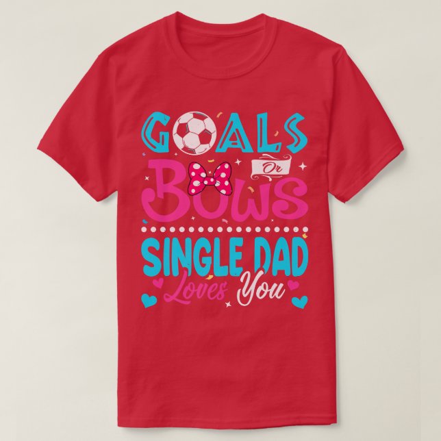 Ziele oder Bows Funny Single Vater Lieben Sie Gesc T-Shirt (Design vorne)