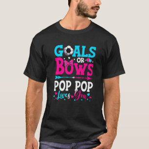 Ziele oder Bows Pop Pop Lieben Sie Geschlecht Bab  T-Shirt