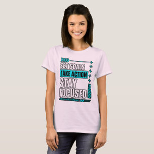 Ziele setzen, handeln, fokussiert bleiben T-Shirt