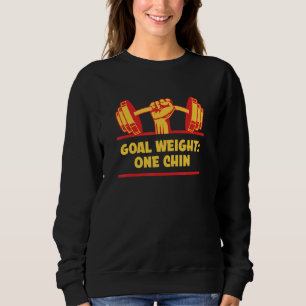 Zielgewicht Ein Kinn Workout Witz Gym Pun Fitness Sweatshirt