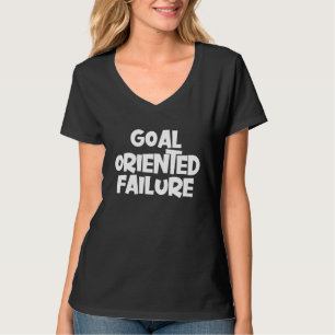 Zielorientiertes Versagen T-Shirt