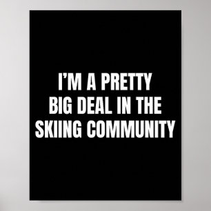 Ziemlich groß in der Skigemeinde  Poster