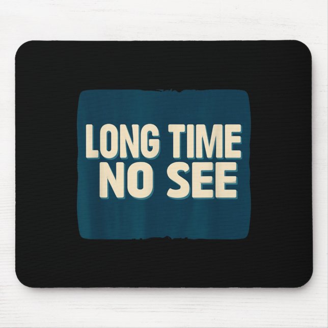 Ziemlich lange Zeit nicht gesehen Aussage Blick Mousepad (Vorne)