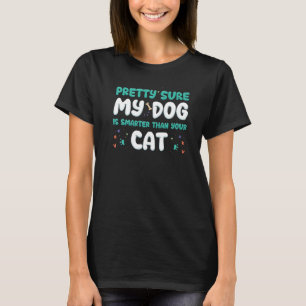 Ziemlich sicher, dass mein Hund intelligenter ist T-Shirt