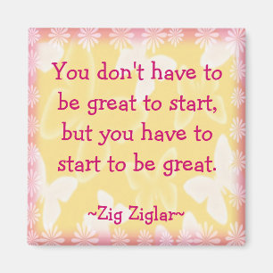 Zig Ziglar Zitat-Begin-Motivationsmagazin Magnet