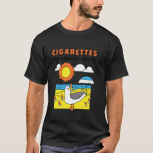 Zigaretten, das ist was zum Abendessen Möwe raucht T-Shirt