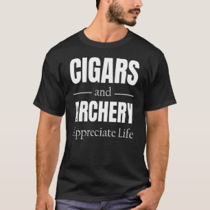 Zigarren und Bogenschießen schätzen das Leben T-Shirt