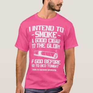Zigarren Zigaretten Raucher Ich Beabsichtige Eine T-Shirt