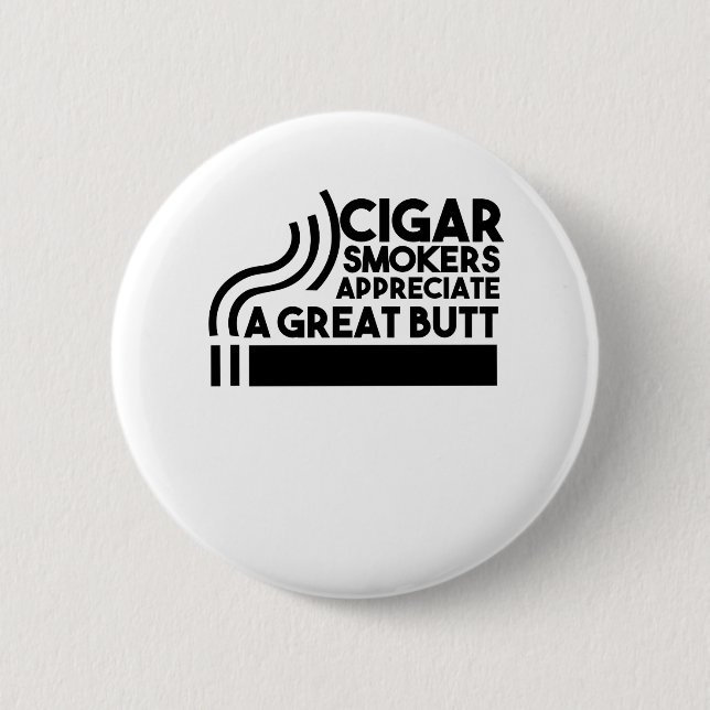 Zigarrenraucher schätzen einen großen Hintern Button (Vorderseite)