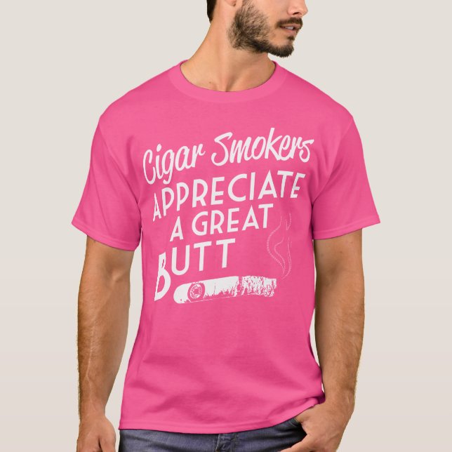 Zigarrenraucher schätzen einen tollen Hintern T-Shirt (Vorderseite)