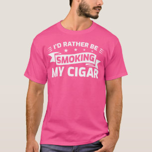 Zigarrenraucher Spruch für einen Zigarrenraucher T-Shirt