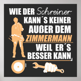 Zimmermann, Zimmerer, Zimmerleute. Lustiger Spruch Poster