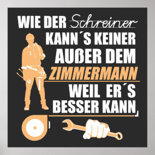 Zimmermann, Zimmerer, Zimmerleute. Lustiger Spruch Poster