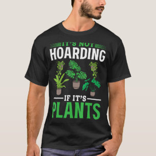 Zimmerpflanze Urbaner Garten Es Ist Nicht Hortung T-Shirt