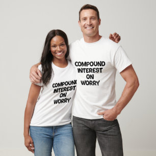 Zinseszins auf Sorgen T-Shirt