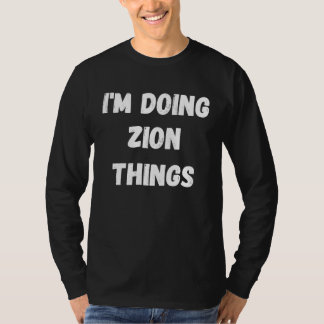 Zion  ich mache Zion-Dinge T-Shirt