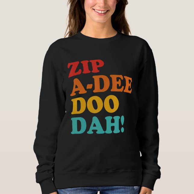 Zip A Dee Doo Dah Apparel Sweatshirt (Vorderseite)